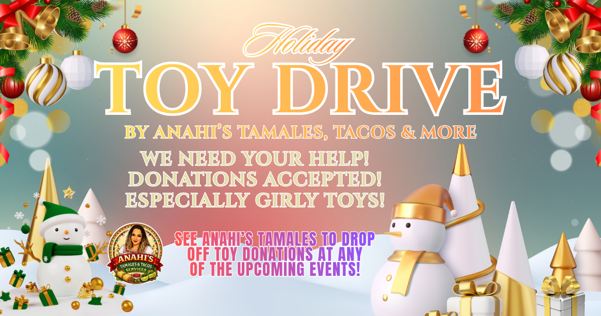 See Anahi's Tamales to drop off toy donations at any of the upcoming events